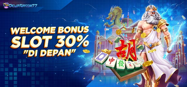 WELCOME BONUS SLOT 30% "DI DEPAN"