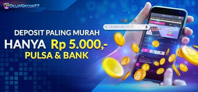 DEPOSIT TER RENDAH BISA BERMAIN